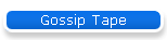 Gossip Tape